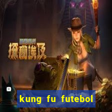 kung fu futebol clube online dublado